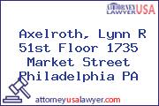 Axelroth, Lynn R 51st Floor 1735 Market Street Philadelphia PA