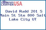 David Rudd 201 S Main St Ste 800 Salt Lake City UT