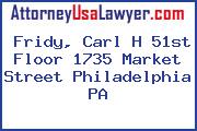 Fridy, Carl H 51st Floor 1735 Market Street Philadelphia PA