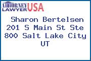 Sharon Bertelsen 201 S Main St Ste 800 Salt Lake City UT