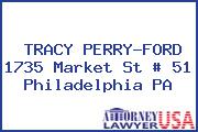 TRACY PERRY-FORD 1735 Market St # 51 Philadelphia PA