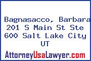 Bagnasacco, Barbara 201 S Main St Ste 600 Salt Lake City UT