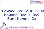 Edward Ballout 1290 Howard Ave # 300 Burlingame CA