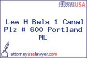 Lee H Bals 1 Canal Plz # 600 Portland ME