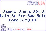 Stone, Scott 201 S Main St Ste 800 Salt Lake City UT