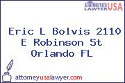 Eric L Bolvis 2110 E Robinson St Orlando FL