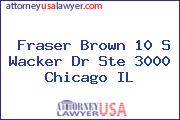 Fraser Brown 10 S Wacker Dr Ste 3000 Chicago IL