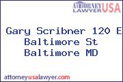 Gary Scribner 120 E Baltimore St Baltimore MD