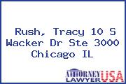 Rush, Tracy 10 S Wacker Dr Ste 3000 Chicago IL