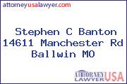 Stephen C Banton 14611 Manchester Rd Ballwin MO