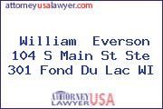 William  Everson 104 S Main St Ste 301 Fond Du Lac WI
