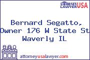 Bernard Segatto, Owner 176 W State St Waverly IL
