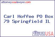 Carl Hoffee P.O. BOX 79 Springfield IL