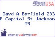 Davd A Barfield 233 E Capitol St Jackson MS