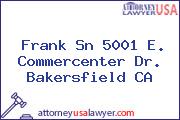 Frank Sn 5001 E. Commercenter Dr. Bakersfield CA