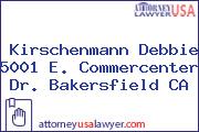 Kirschenmann Debbie 5001 E. Commercenter Dr. Bakersfield CA
