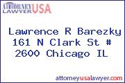 Lawrence R Barezky 161 N Clark St # 2600 Chicago IL