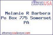 Melanie R Barbera Po Box 775 Somerset PA