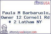 Paula M Barbaruolo, Owner 12 Cornell Rd # 2 Latham NY