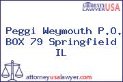 Peggi Weymouth P.O. BOX 79 Springfield IL