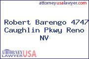 Robert Barengo 4747 Caughlin Pkwy Reno NV