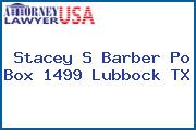 Stacey S Barber Po Box 1499 Lubbock TX