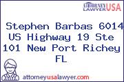 Stephen Barbas 6014 US Highway 19 Ste 101 New Port Richey FL