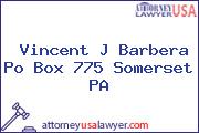 Vincent J Barbera Po Box 775 Somerset PA