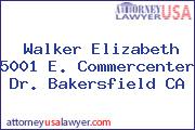 Walker Elizabeth 5001 E. Commercenter Dr. Bakersfield CA