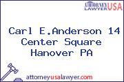 Carl E.Anderson 14 Center Square Hanover PA