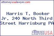 Harris T. Booker Jr. 240 North Third Street Harrisburg PA