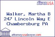 Walker, Martha B 247 Lincoln Way E Chambersburg PA