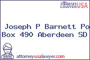 Joseph P Barnett Po Box 490 Aberdeen SD