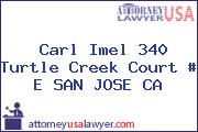 Carl Imel 340 Turtle Creek Court # E SAN JOSE CA