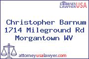 Christopher Barnum 1714 Mileground Rd Morgantown WV