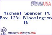 Michael Spencer PO Box 1234 Bloomington IN