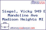 Siegel, Vicky 949 E Mandoline Ave Madison Heights MI